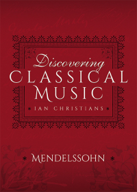 صورة الغلاف: Discovering Classical Music: Mendelssohn 9781473888265