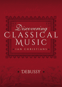 Omslagafbeelding: Discovering Classical Music: Debussy 9781473888654