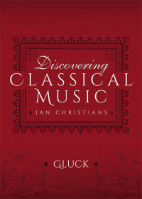 صورة الغلاف: Discovering Classical Music: Gluck 9781473888869