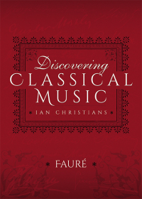 Imagen de portada: Discovering Classical Music: Fauré 9781473888982