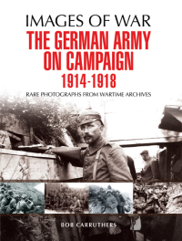 Imagen de portada: The German Army on Campaign, 1914–1918 9781473837829