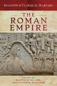 صورة الغلاف: Religion & Classical Warfare: The Roman Empire 9781473834309