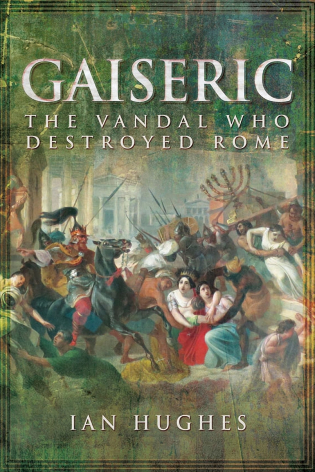 Gaiseric The Vandal Who Destroyed Rome