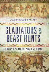 Cover image: Gladiators & Beast Hunts 9781848848436