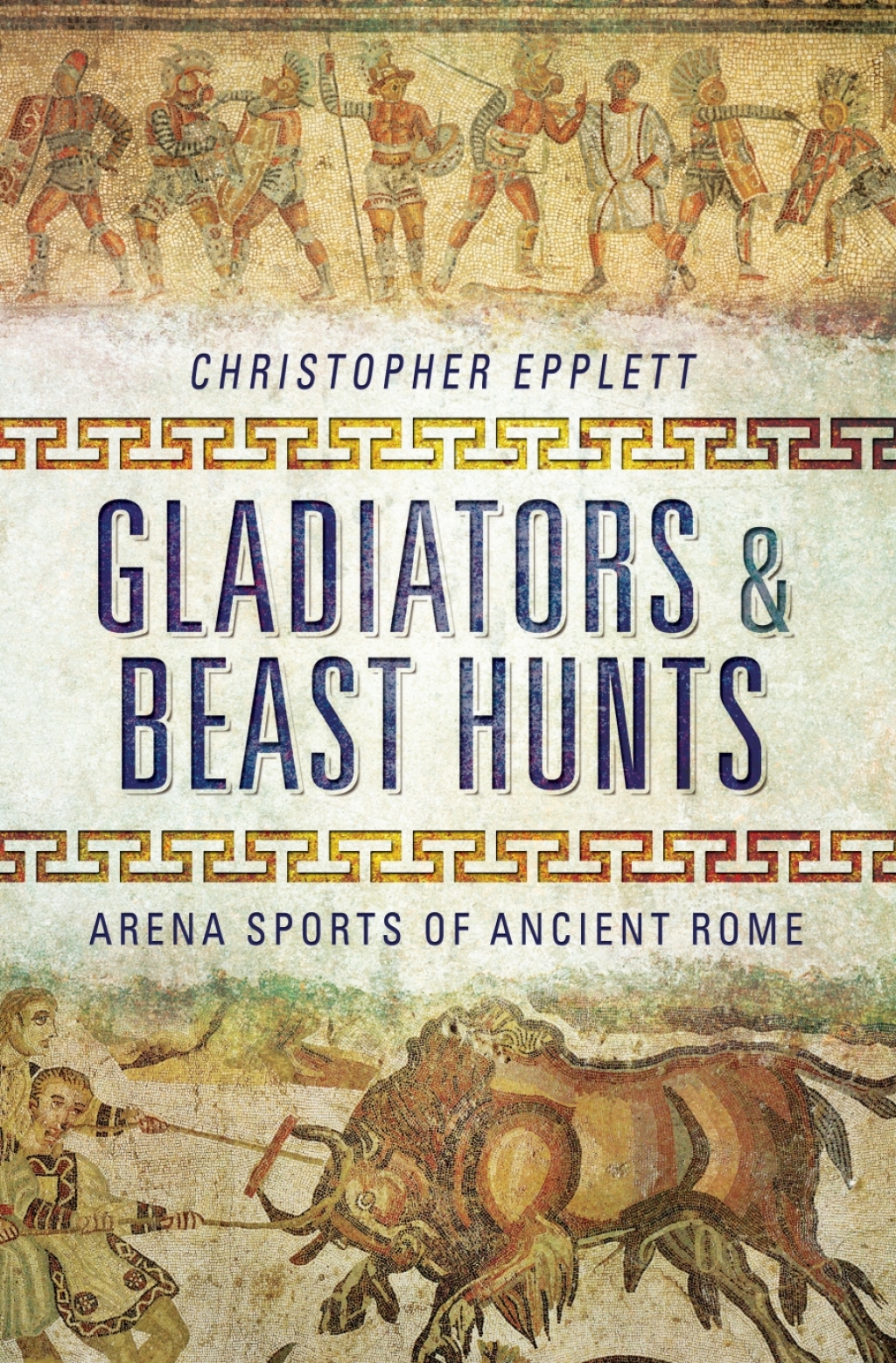 Gladiators & Beast Hunts Arena Sports of Ancient Rome