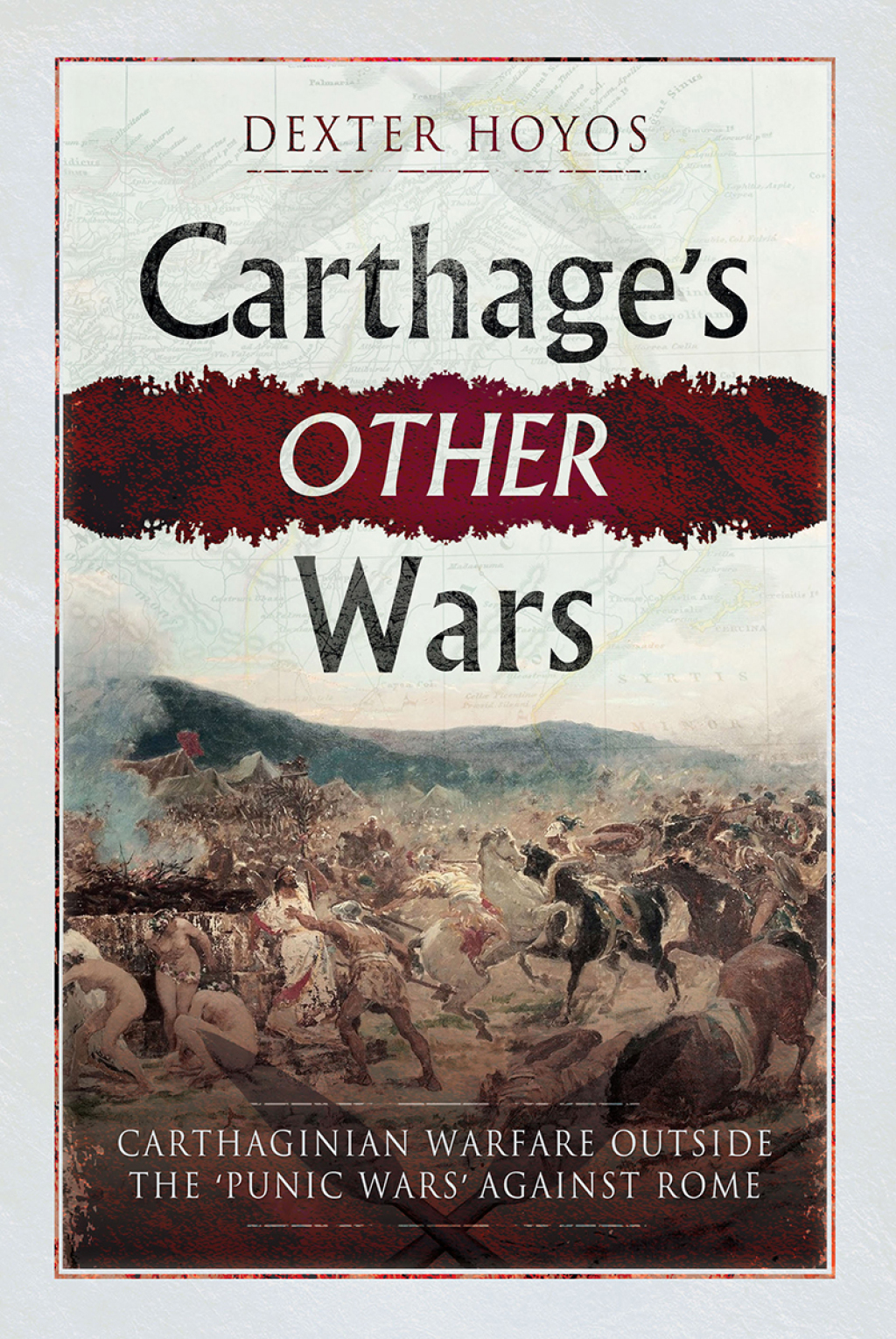 Carthage’s Other Wars Carthaginian Warfare Outside the ‘Punic Wars’ Against Rome