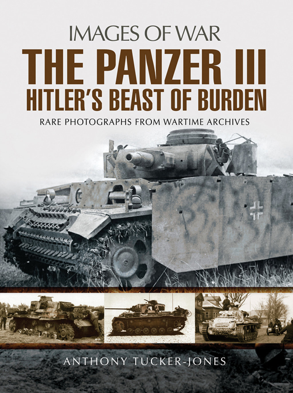 The Panzer III Hitler’s Beast of Burden