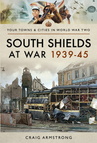 Imagen de portada: South Shields at War 1939–45 9781473891210