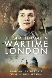 صورة الغلاف: Life of a Teenager in Wartime London 9781473894969