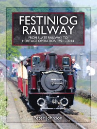 Cover image: Festiniog Railway: From Slate Railway to Heritage Operation, 1921–2014 9781473896253