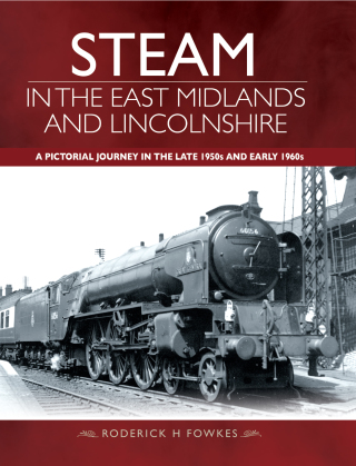 Cover image: Steam in the East Midlands and Lincolnshire 9781473896291