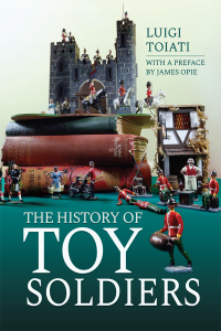 Imagen de portada: The History of Toy Soldiers 9781473897298