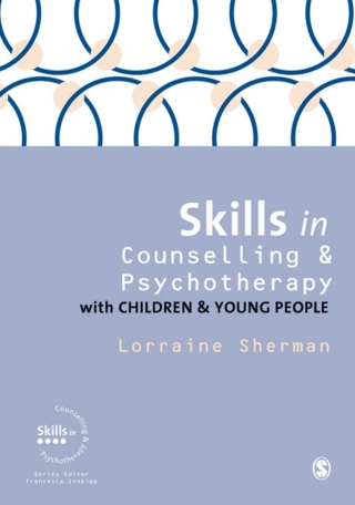 Cover image: Skills in Counselling and Psychotherapy with Children and Young People 1st edition 9781446260173