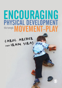 Imagen de portada: Encouraging Physical Development Through Movement-Play 1st edition 9781446297124