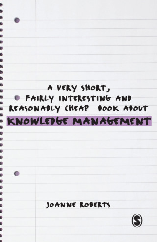 Cover image: A Very Short, Fairly Interesting and Reasonably Cheap Book About Knowledge Management 1st edition 9780857022462