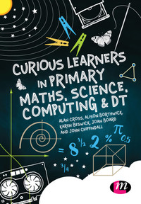 Cover image: Curious Learners in Primary Maths, Science, Computing and DT 1st edition 9781473952379