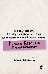 Omslagafbeelding: A Very Short, Fairly Interesting and Reasonably Cheap Book About Human Resource Management 1st edition 9781446200810