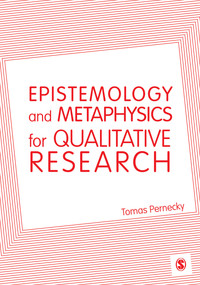表紙画像: Epistemology and Metaphysics for Qualitative Research 1st edition 9781446282397