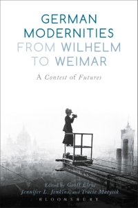 Titelbild: German Modernities From Wilhelm to Weimar 1st edition 9781474216272