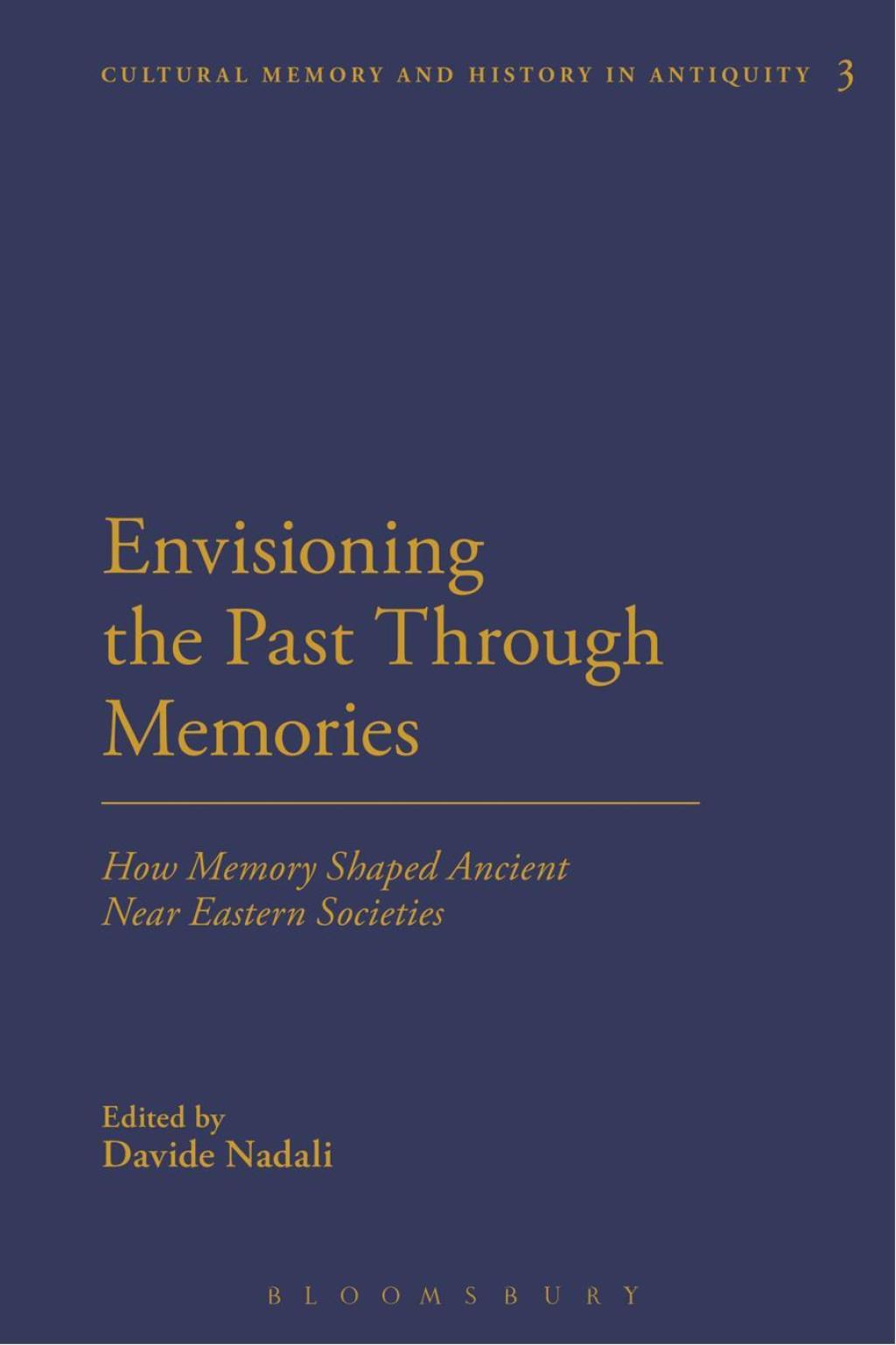 Envisioning the Past Through Memories How Memory Shaped Ancient Near Eastern Societies 1st Edition