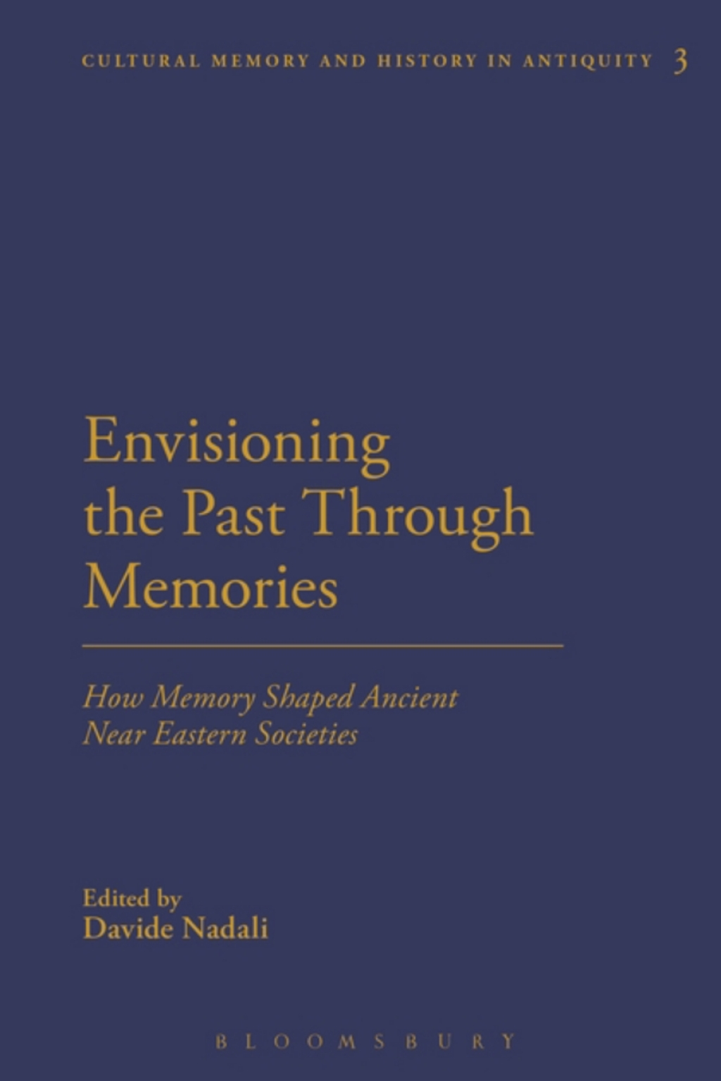 Envisioning the Past Through Memories How Memory Shaped Ancient Near Eastern Societies 1st Edition