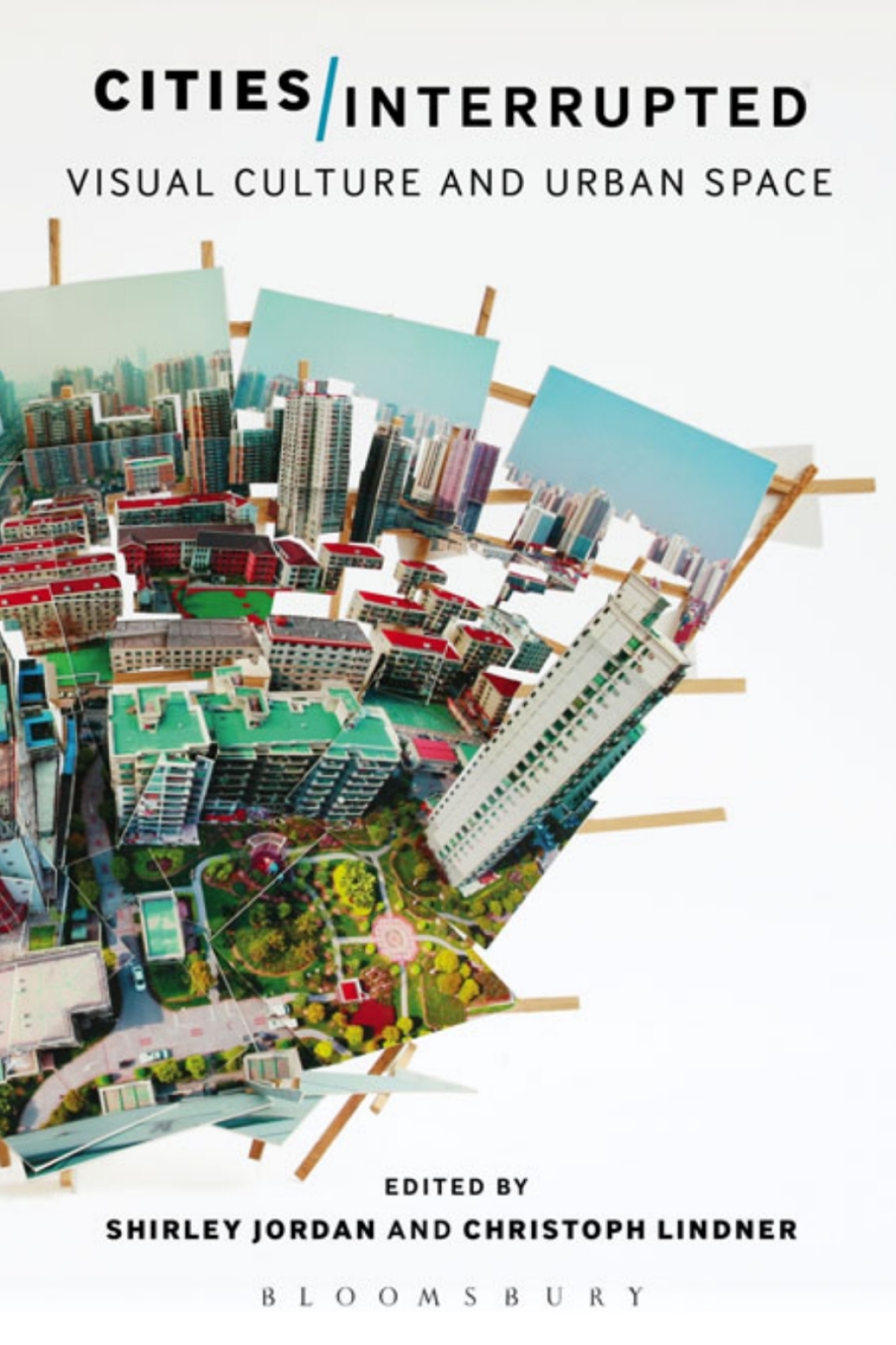 Cities Interrupted Visual Culture and Urban Space 1st Edition