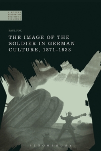 Omslagafbeelding: The Image of the Soldier in German Culture, 1871-1933 1st edition 9781350118942