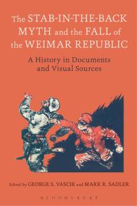 Cover image: The Stab-in-the-Back Myth and the Fall of the Weimar Republic 1st edition 9781474227797