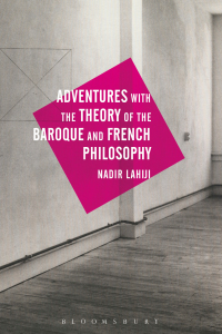 صورة الغلاف: Adventures with the Theory of the Baroque and French Philosophy 1st edition 9781350064010