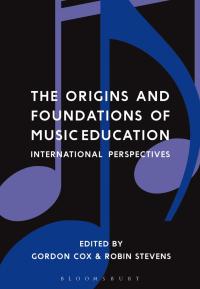 Cover image: The Origins and Foundations of Music Education 2nd edition 9781474229081