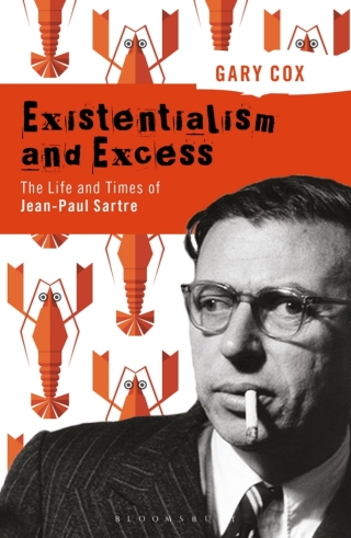 Cover image: Existentialism and Excess: The Life and Times of Jean-Paul Sartre 1st edition 9781350066571