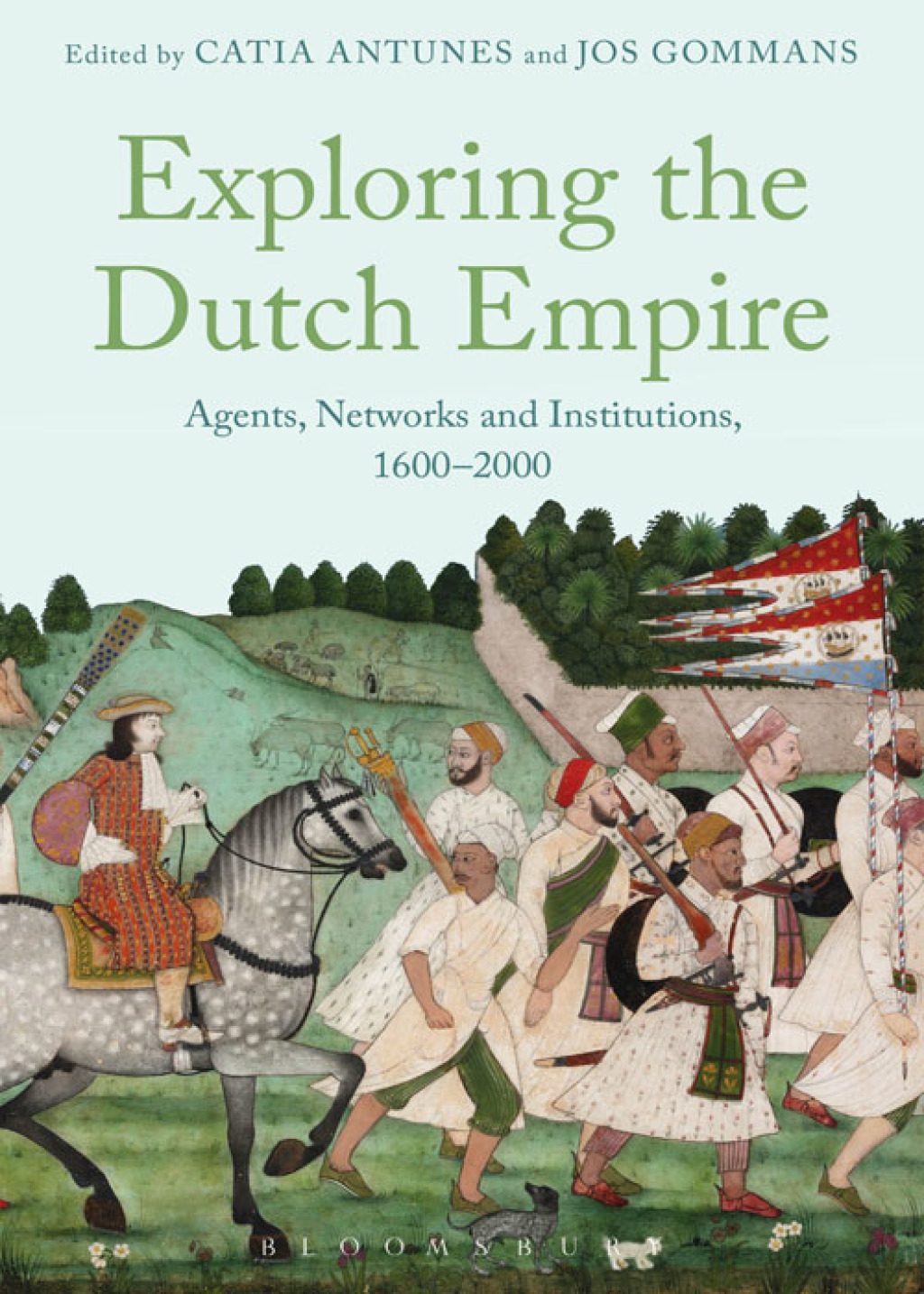 Exploring the Dutch Empire Agents, Networks and Institutions, 1600-2000 1st Edition