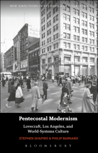 Cover image: Pentecostal Modernism: Lovecraft, Los Angeles, and World-Systems Culture 1st edition 9781474238731