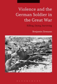 صورة الغلاف: Violence and the German Soldier in the Great War 1st edition 9781350106116