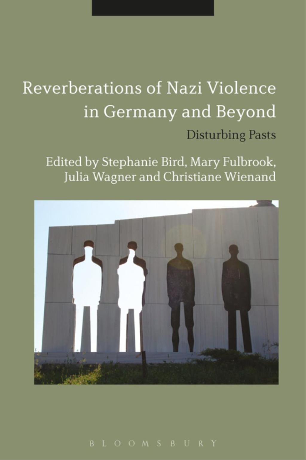 Reverberations of Nazi Violence in Germany and Beyond Disturbing Pasts 1st Edition