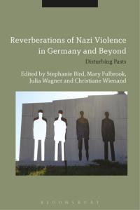 Omslagafbeelding: Reverberations of Nazi Violence in Germany and Beyond 1st edition 9781474241854