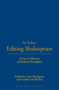 表紙画像: In Arden: Editing Shakespeare - Essays In Honour of Richard Proudfoot 1st edition 9781904271314