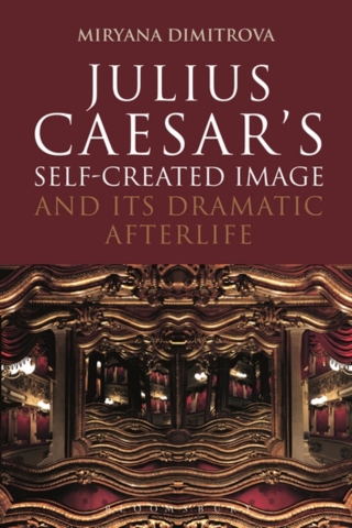 Imagen de portada: Julius Caesar's Self-Created Image and Its Dramatic Afterlife 1st edition 9781474245753