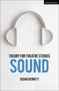 Omslagafbeelding: Theory for Theatre Studies: Sound 1st edition 9781474246460
