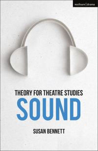 Titelbild: Theory for Theatre Studies: Sound 1st edition 9781474246460