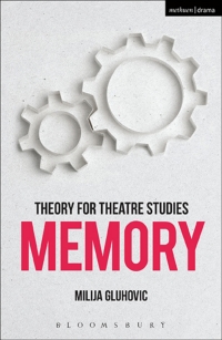 Cover image: Theory for Theatre Studies: Memory 1st edition 9781474246675