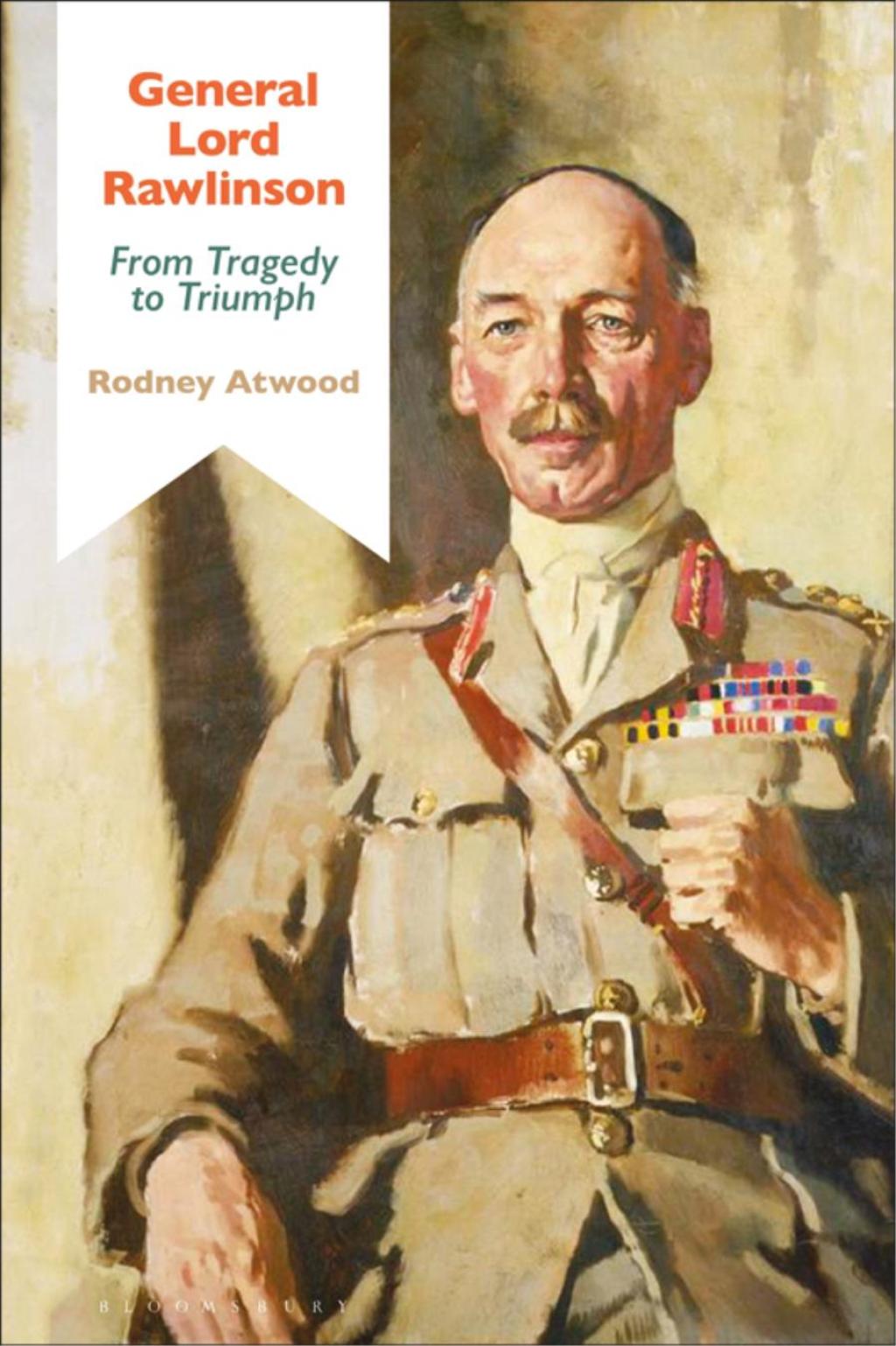 General Lord Rawlinson From Tragedy to Triumph 1st Edition