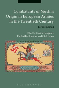 Cover image: Combatants of Muslim Origin in European Armies in the Twentieth Century 1st edition 9781350085893