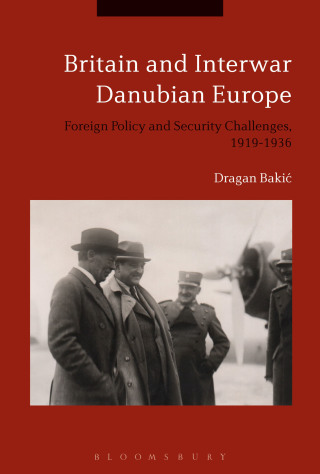 Cover image: Britain and Interwar Danubian Europe 1st edition 9781350092310