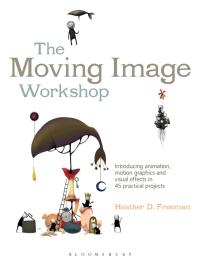 Cover image: The Moving Image Workshop 1st edition 9781472572004