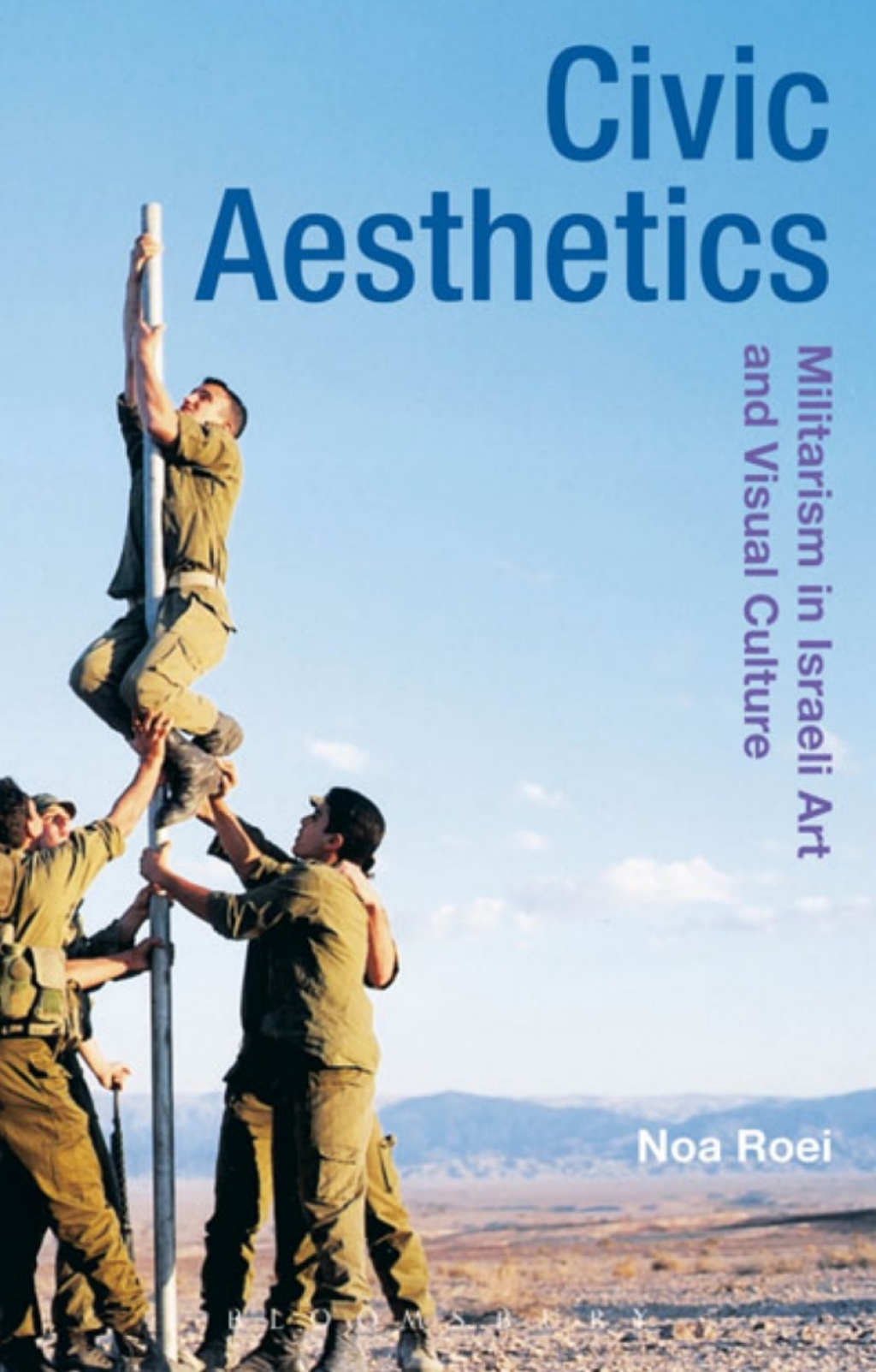Civic Aesthetics Militarism, Israeli Art and Visual Culture 1st Edition