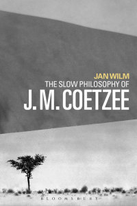 Imagen de portada: The Slow Philosophy of J. M. Coetzee 1st edition 9781350056299