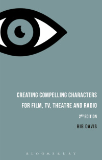 Omslagafbeelding: Creating Compelling Characters for Film, TV, Theatre and Radio 2nd edition 9781474260206