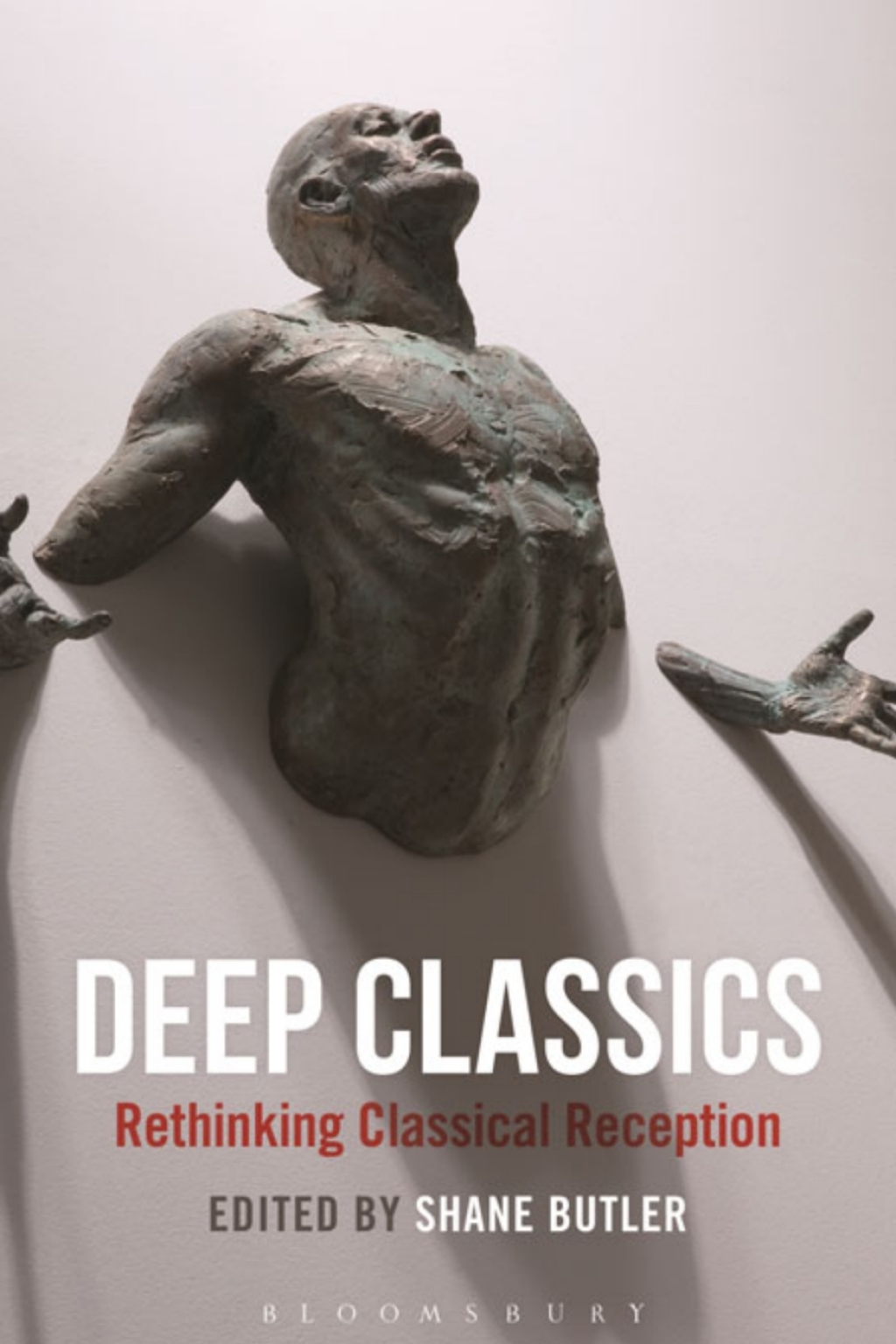 Deep Classics Rethinking Classical Reception 1st Edition