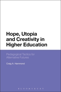 Cover image: Hope, Utopia and Creativity in Higher Education 1st edition 9781474261654